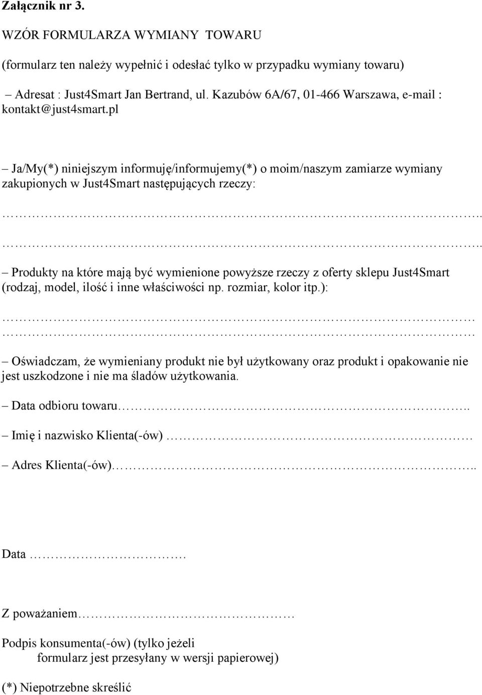 ... Produkty na które mają być wymienione powyższe rzeczy z oferty sklepu Just4Smart (rodzaj, model, ilość i inne właściwości np. rozmiar, kolor itp.