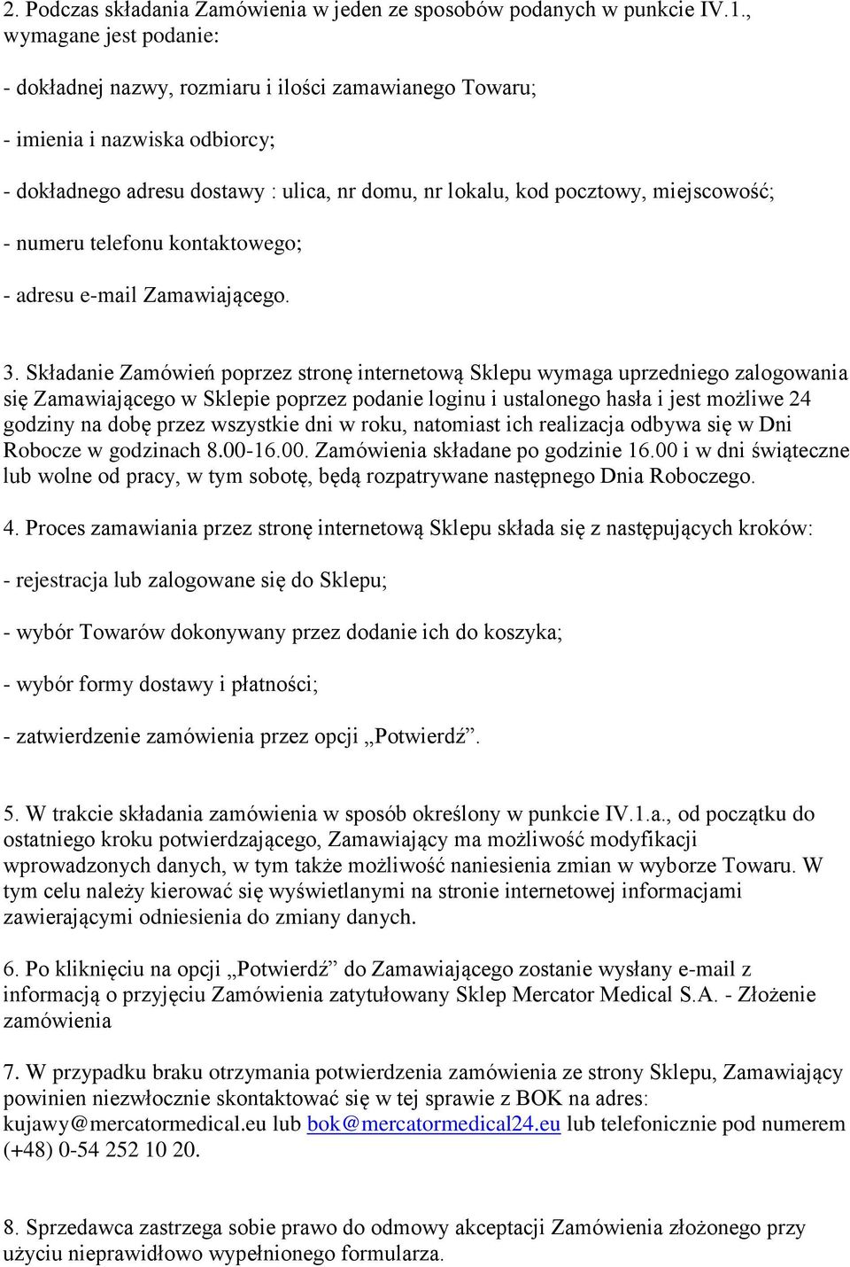 numeru telefonu kontaktowego; - adresu e-mail Zamawiającego. 3.