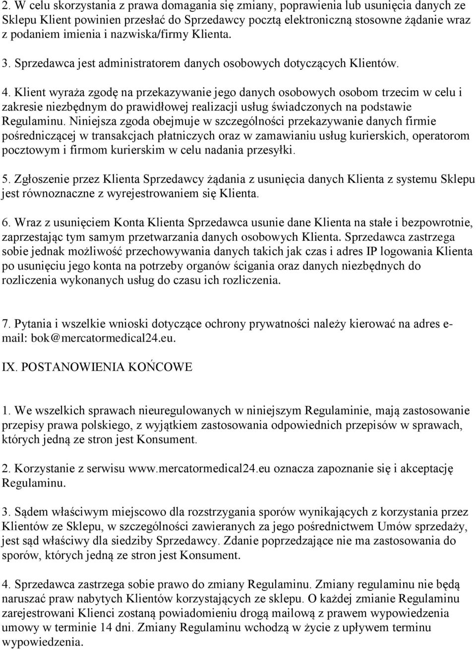 Klient wyraża zgodę na przekazywanie jego danych osobowych osobom trzecim w celu i zakresie niezbędnym do prawidłowej realizacji usług świadczonych na podstawie Regulaminu.