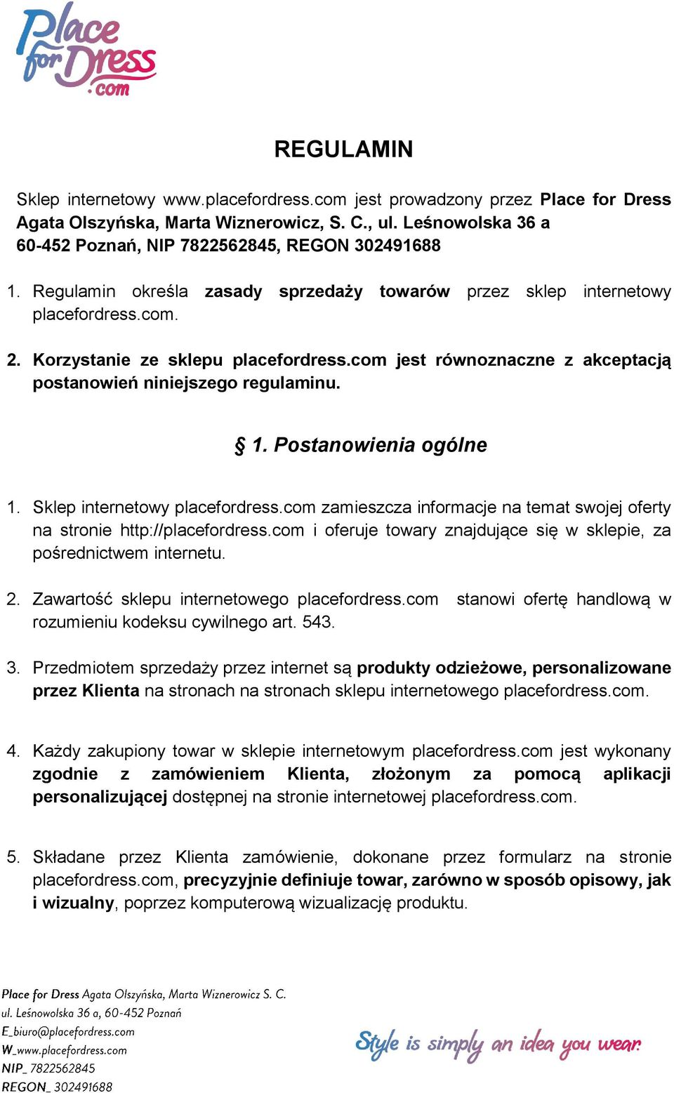 com jest równoznaczne z akceptacją postanowień niniejszego regulaminu. 1. Postanowienia ogólne 1. Sklep internetowy placefordress.