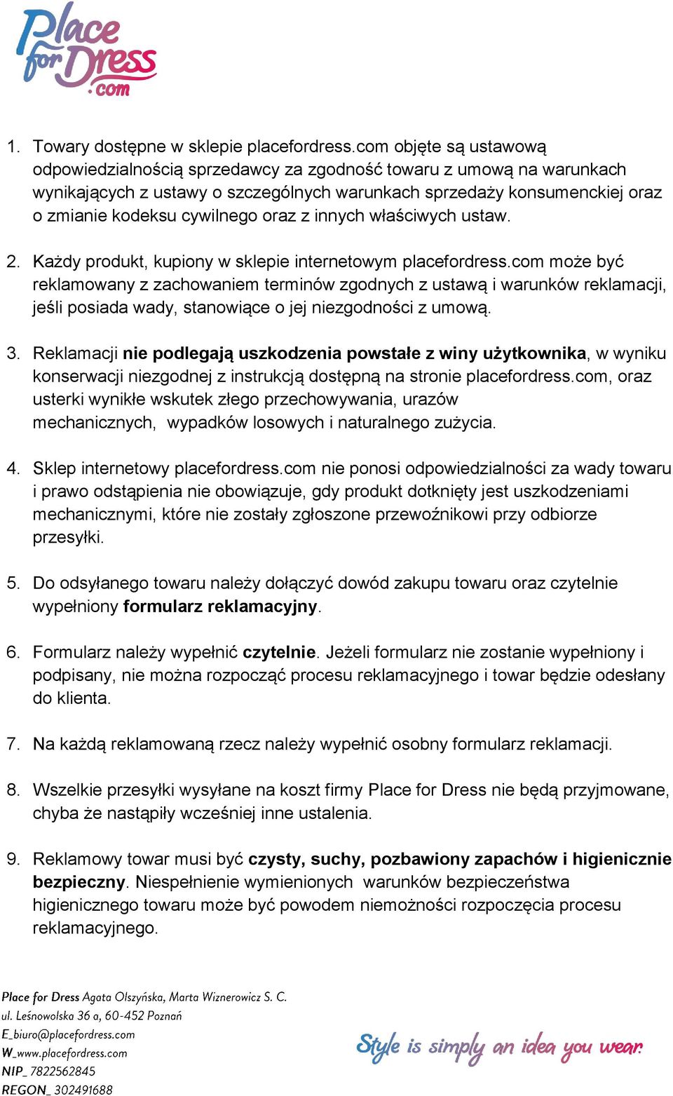 oraz z innych właściwych ustaw. 2. Każdy produkt, kupiony w sklepie internetowym placefordress.