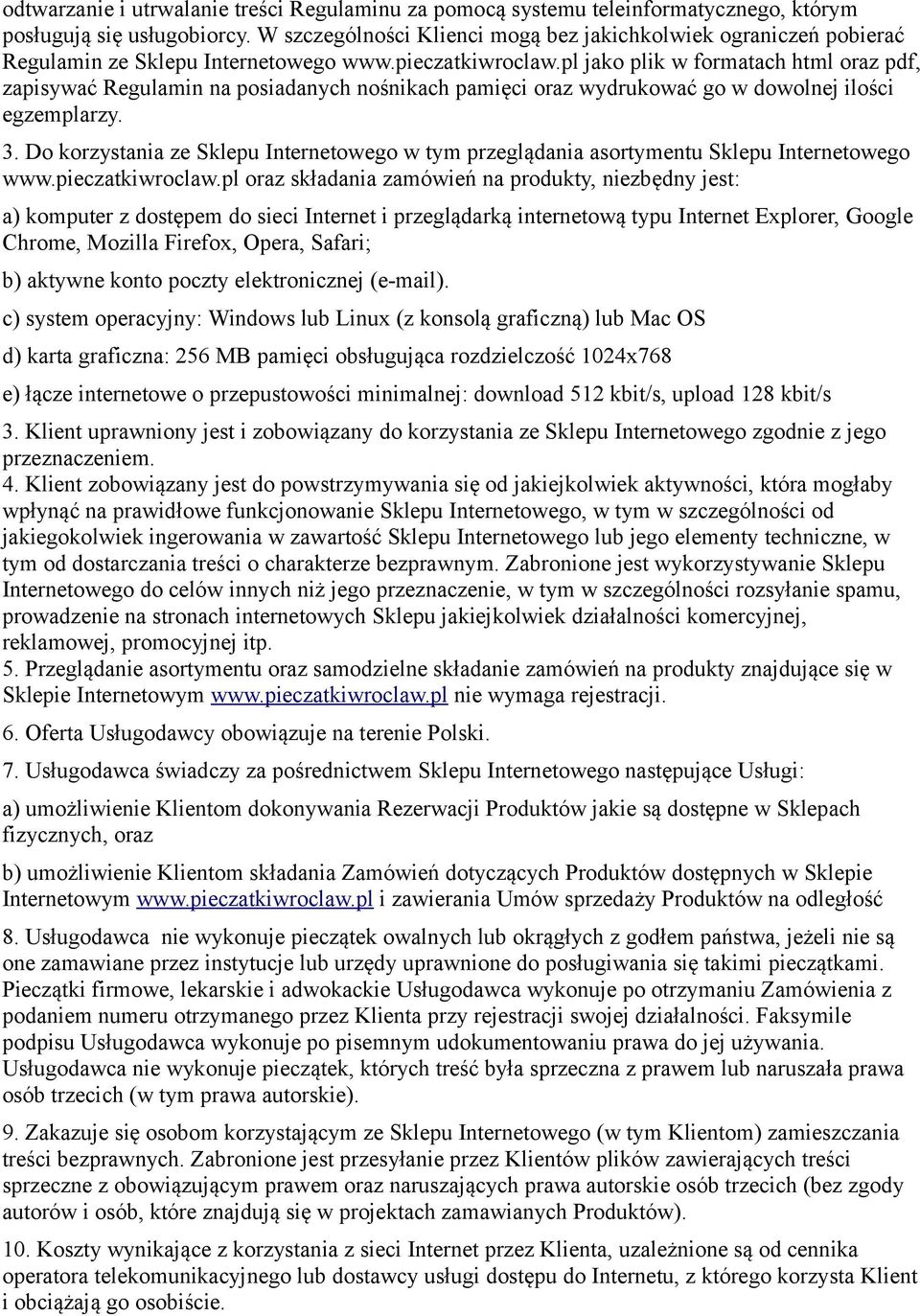 pl jako plik w formatach html oraz pdf, zapisywać Regulamin na posiadanych nośnikach pamięci oraz wydrukować go w dowolnej ilości egzemplarzy. 3.