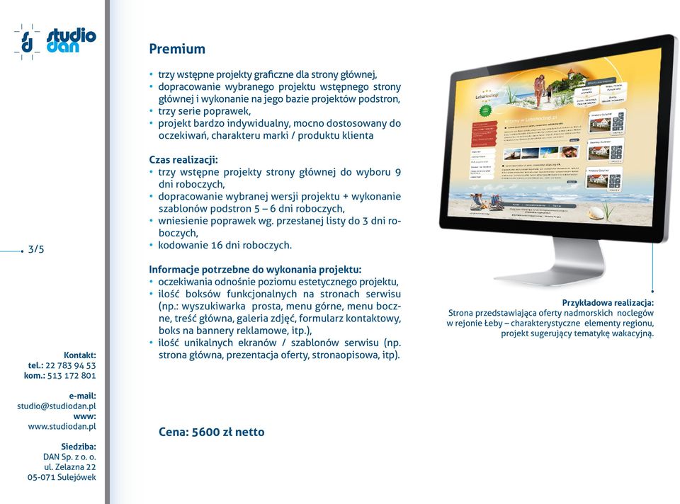 5 6 dni roboczych, kodowanie 16 dni roboczych. Informacje potrzebne do wykonania projektu: oczekiwania odnośnie poziomu estetycznego projektu, ilość boksów funkcjonalnych na stronach serwisu (np.
