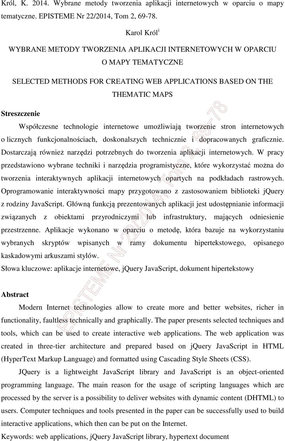 technologie internetowe umożliwiają tworzenie stron internetowych o licznych funkcjonalnościach, doskonalszych technicznie i dopracowanych graficznie.