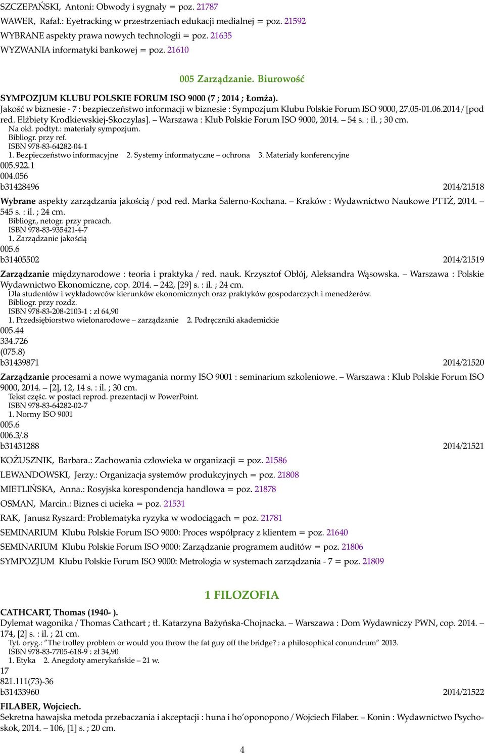 Jakość w biznesie - 7 : bezpieczeństwo informacji w biznesie : Sympozjum Klubu Polskie Forum ISO 9000, 27.05-01.06.2014 / [pod red. Elżbiety Krodkiewskiej-Skoczylas].