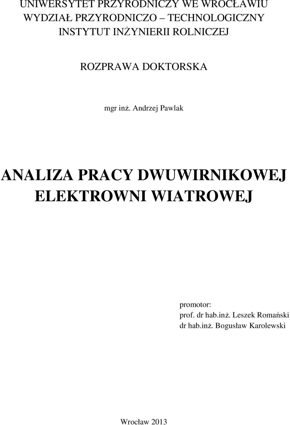 inż. Andrzej Pawlak ANALIZA PRACY DWUWIRNIKOWEJ ELEKTROWNI WIATROWEJ