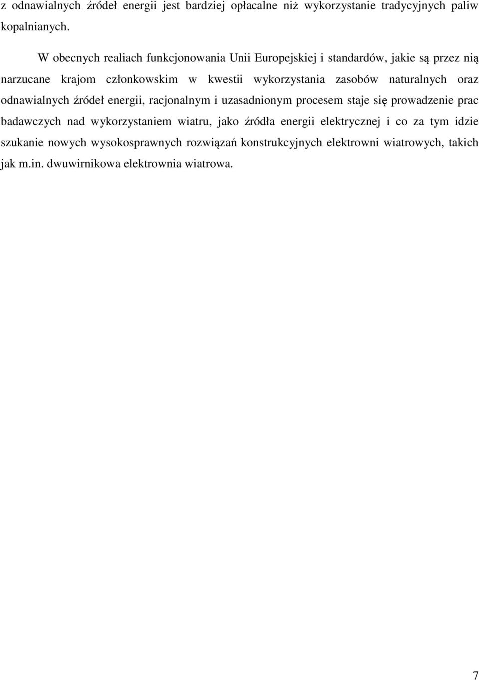 zasobów naturalnych oraz odnawialnych źródeł energii, racjonalnym i uzasadnionym procesem staje się prowadzenie prac badawczych nad wykorzystaniem