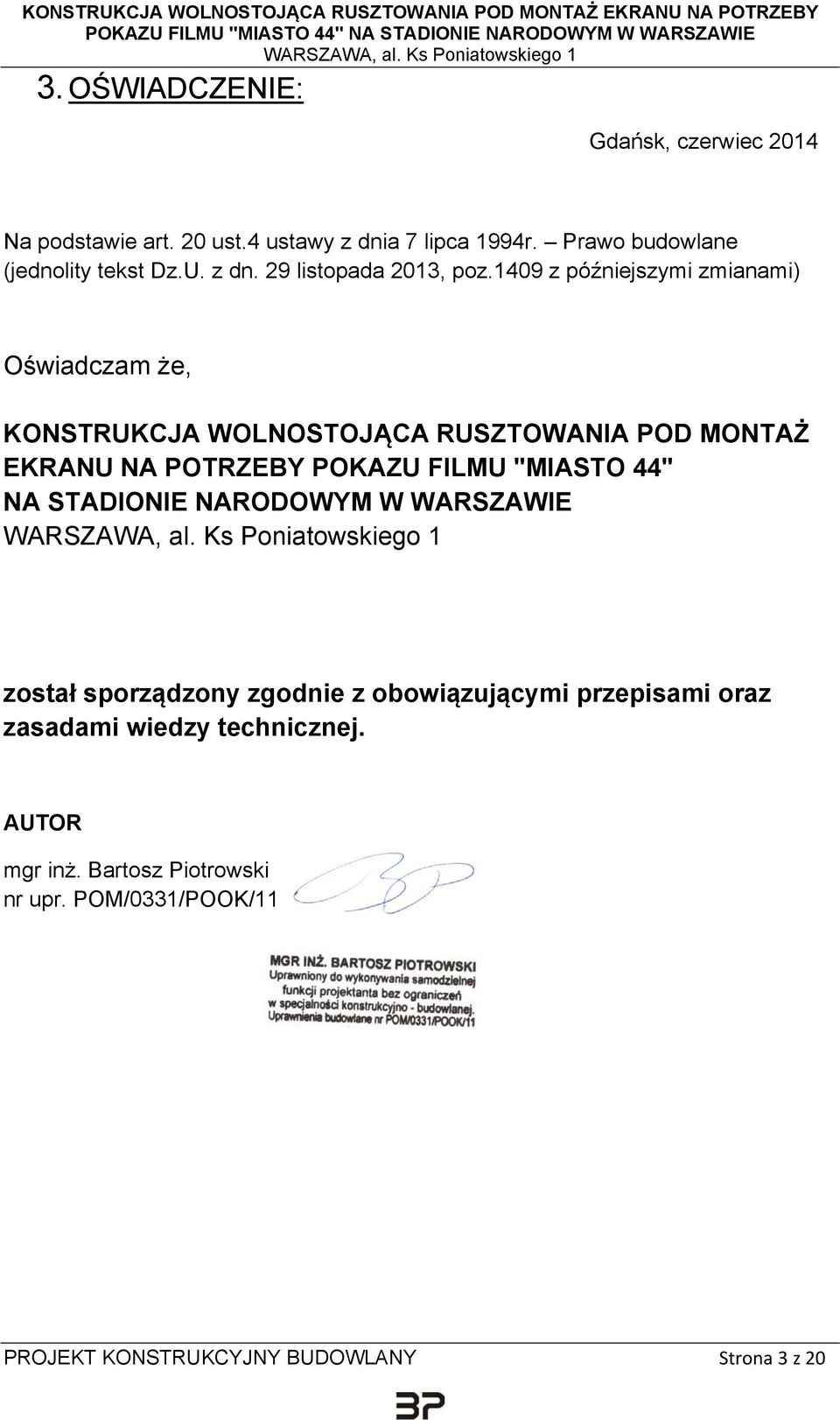 1409 z późniejszymi zmianami) Oświadczam że, KONSTRUKCJA WOLNOSTOJĄCA RUSZTOWANIA POD MONTAŻ EKRANU NA POTRZEBY POKAZU FILMU "MIASTO 44" NA STADIONIE NARODOWYM W WARSZAWIE