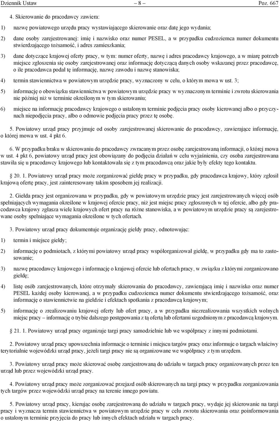 cudzoziemca numer dokumentu stwierdzającego tożsamość, i adres zamieszkania; 3) dane dotyczące krajowej oferty pracy, w tym: numer oferty, nazwę i adres pracodawcy krajowego, a w miarę potrzeb