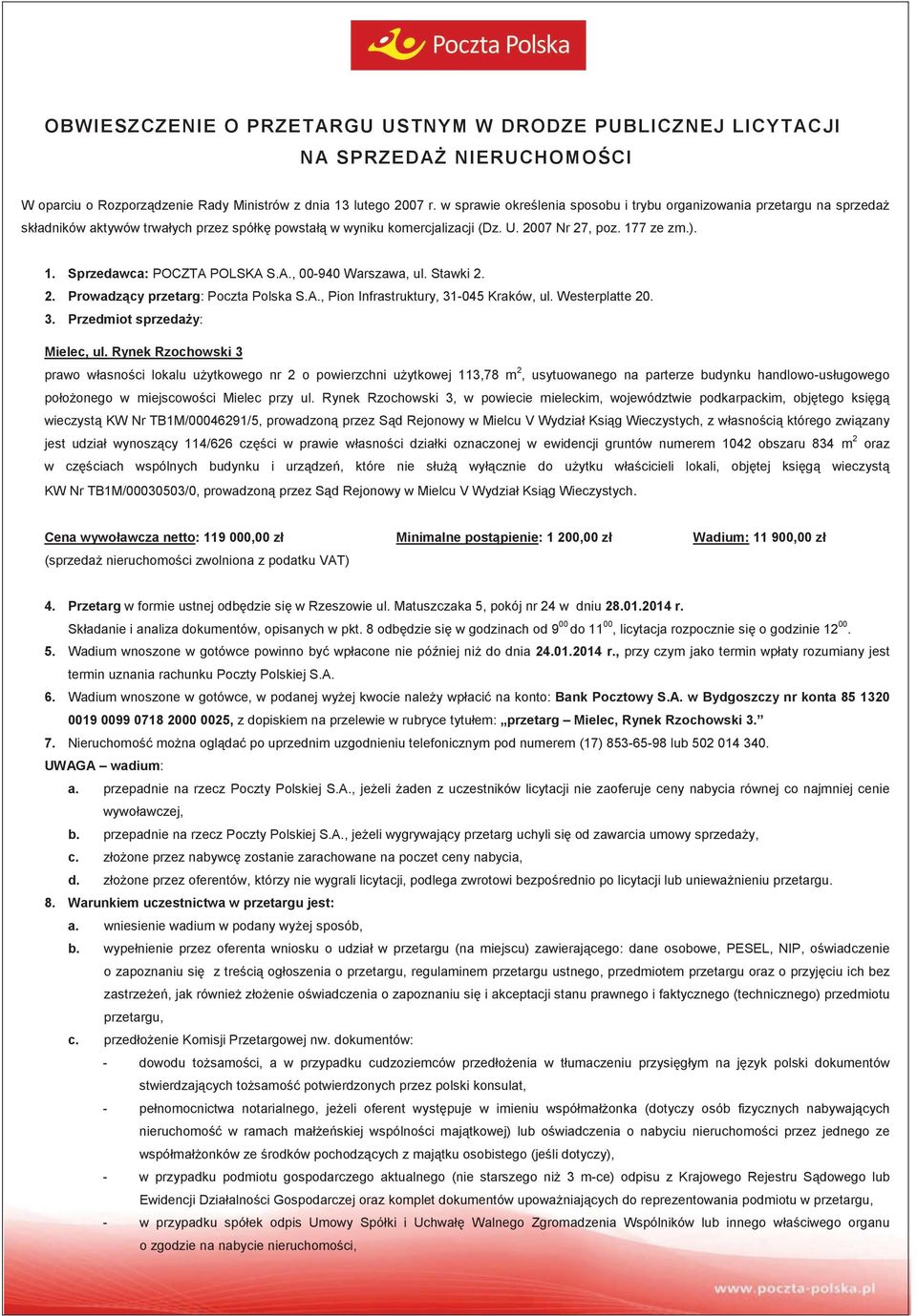 A., 00-940 Warszawa, ul. Stawki 2. 2. Prowadzcy przetarg: Poczta Polska S.A., Pion Infrastruktury, 31-045 Kraków, ul. Westerplatte 20. 3. Przedmiot sprzeday: Mielec, ul.