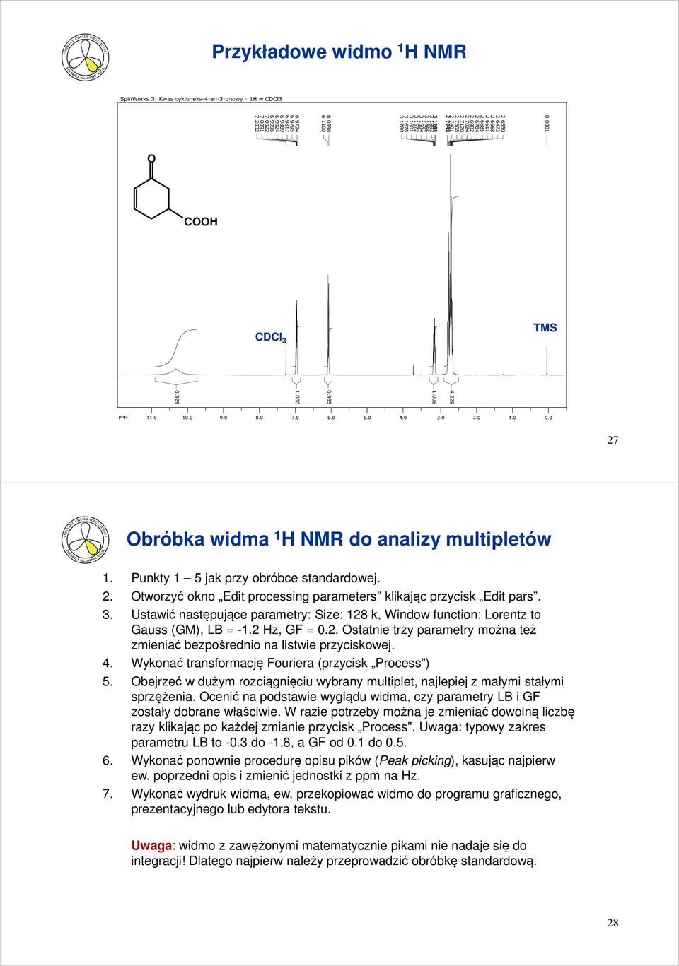 Punkty 1 5 jak przy obróbce standardowej. 2. Otworzyć okno Edit processing parameters klikając przycisk Edit pars. 3.