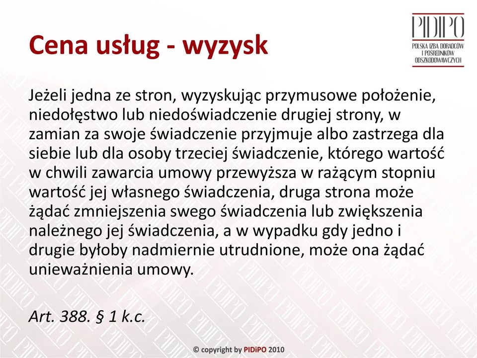 przewyższa w rażącym stopniu wartość jej własnego świadczenia, druga strona może żądać zmniejszenia swego świadczenia lub zwiększenia