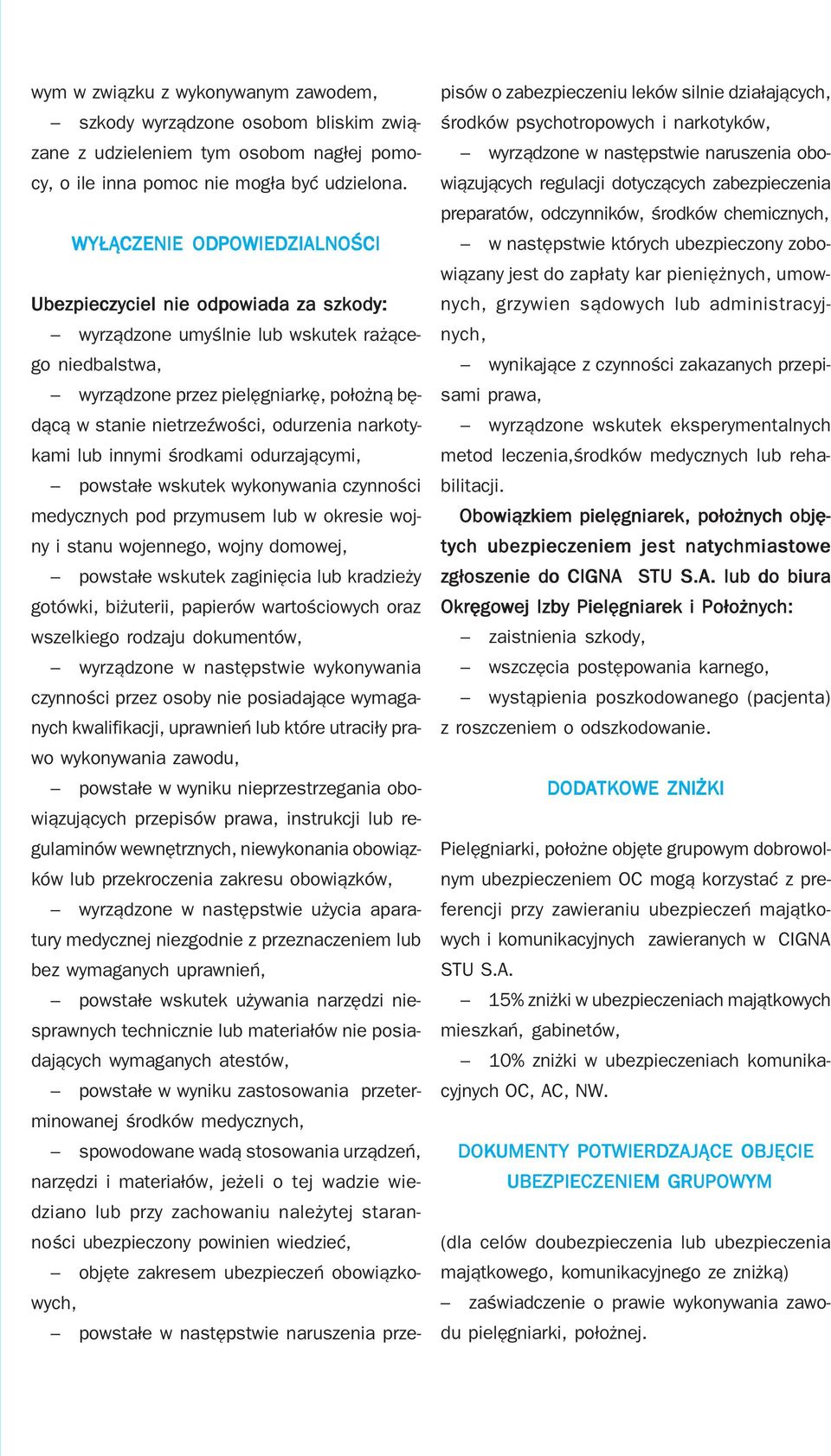 odurzenia narkoty kami lub innymi środkami odurzającymi, powstałe wskutek wykonywania czynności medycznych pod przymusem lub w okresie woj ny i stanu wojennego, wojny domowej, powstałe wskutek