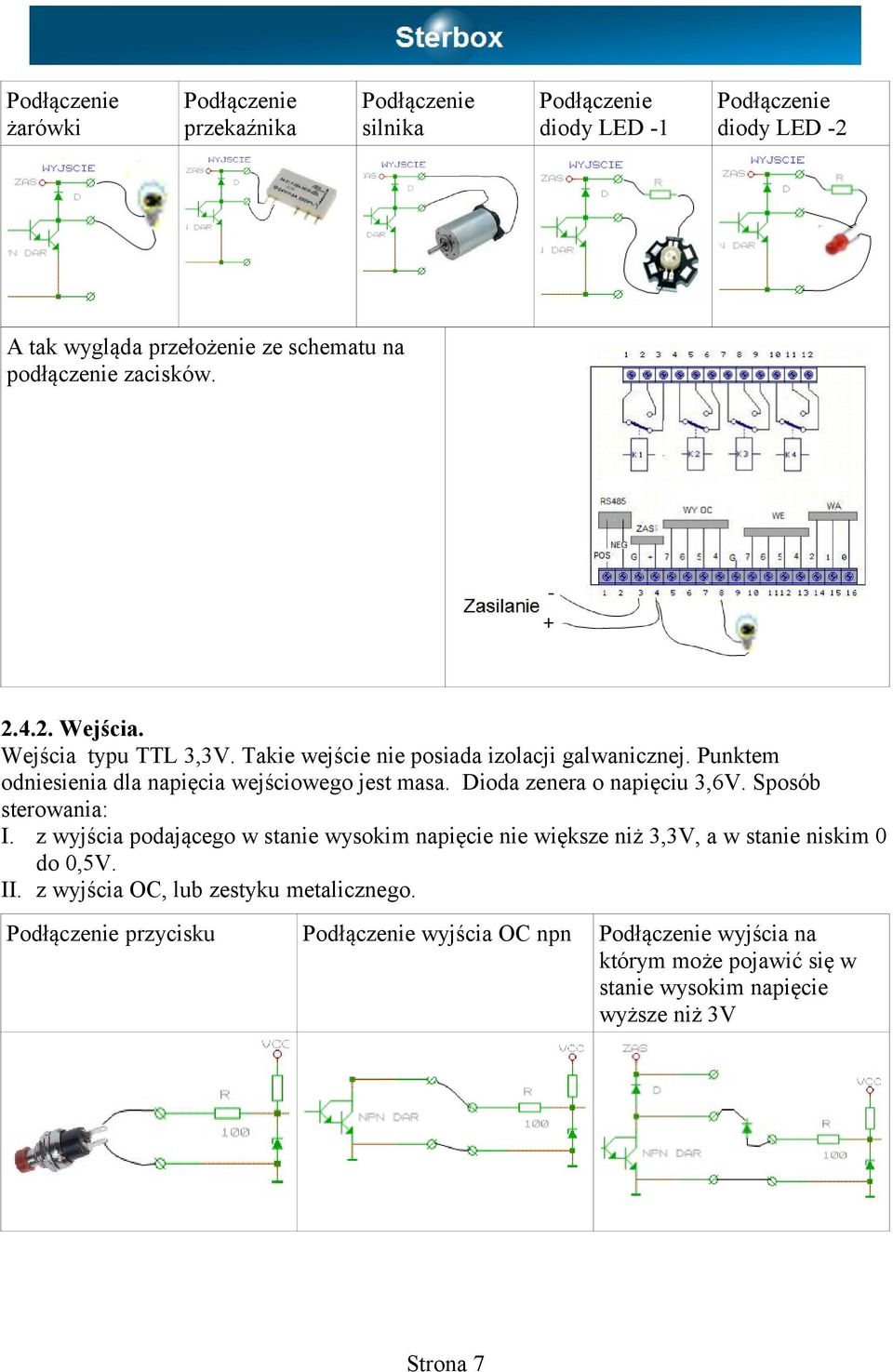 Dioda zenera o napięciu 3,6V. Sposób sterowania: I. z wyjścia podającego w stanie wysokim napięcie nie większe niż 3,3V, a w stanie niskim 0 do 0,5V. II.