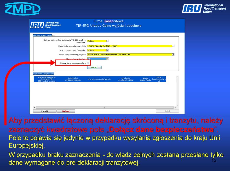 Pole to pojawia się jedynie w przypadku wysyłania zgłoszenia do kraju Unii