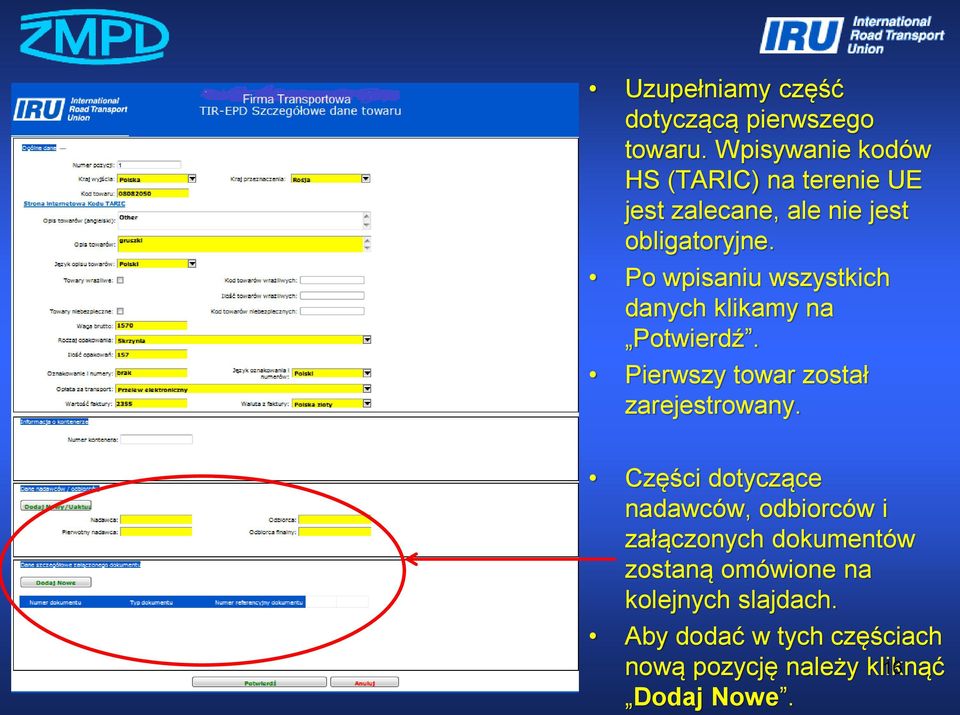 Po wpisaniu wszystkich danych klikamy na Potwierdź. Pierwszy towar został zarejestrowany.