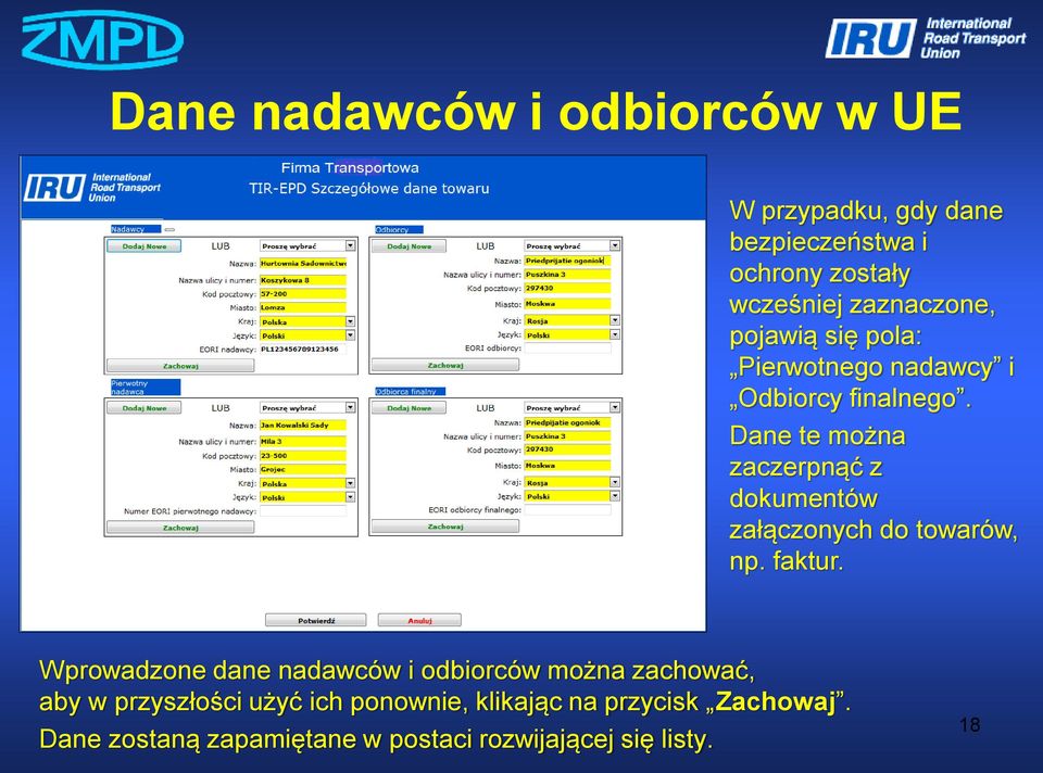 Dane te można zaczerpnąć z dokumentów załączonych do towarów, np. faktur.