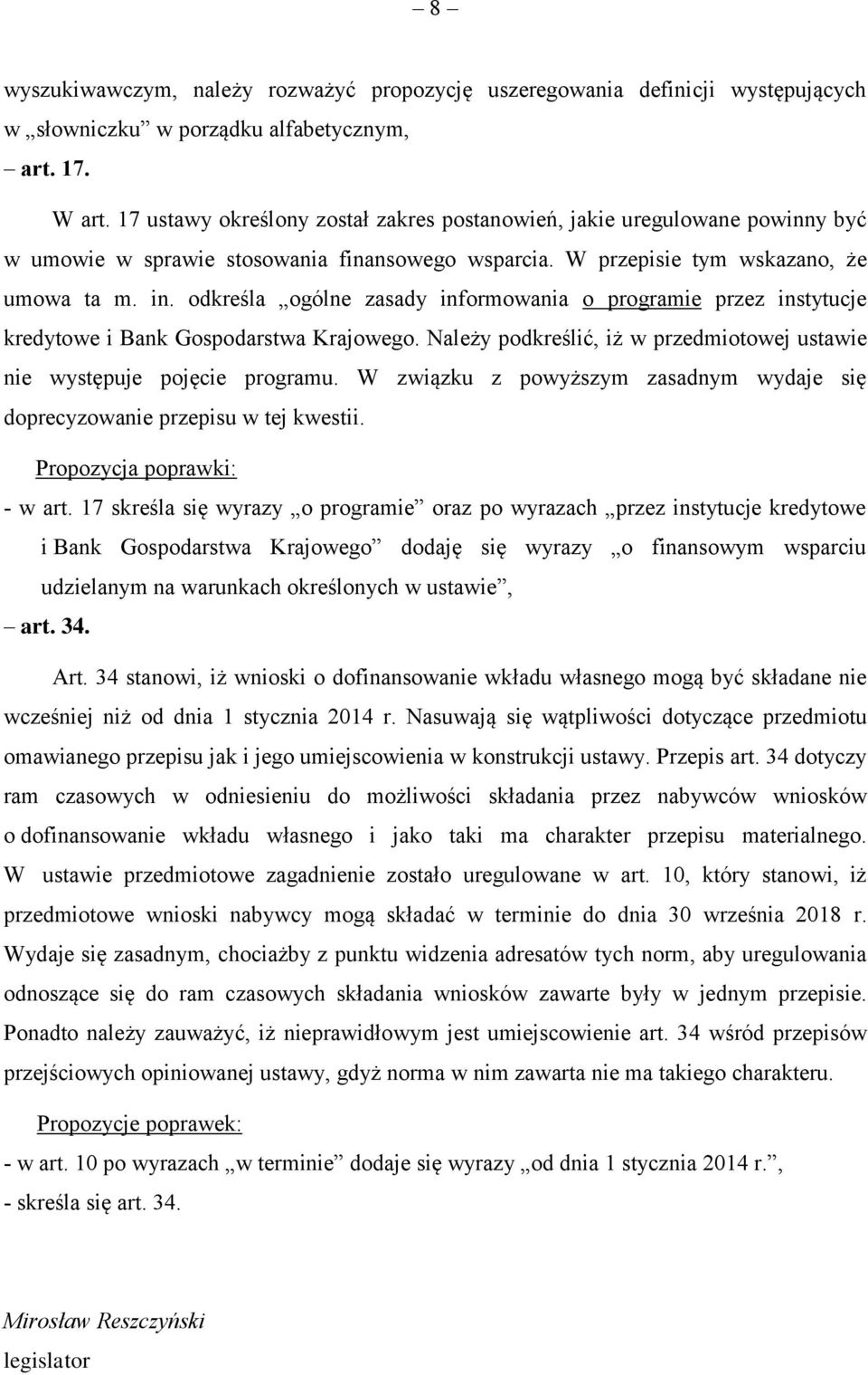 odkreśla ogólne zasady informowania o programie przez instytucje kredytowe i Bank Gospodarstwa Krajowego. Należy podkreślić, iż w przedmiotowej ustawie nie występuje pojęcie programu.