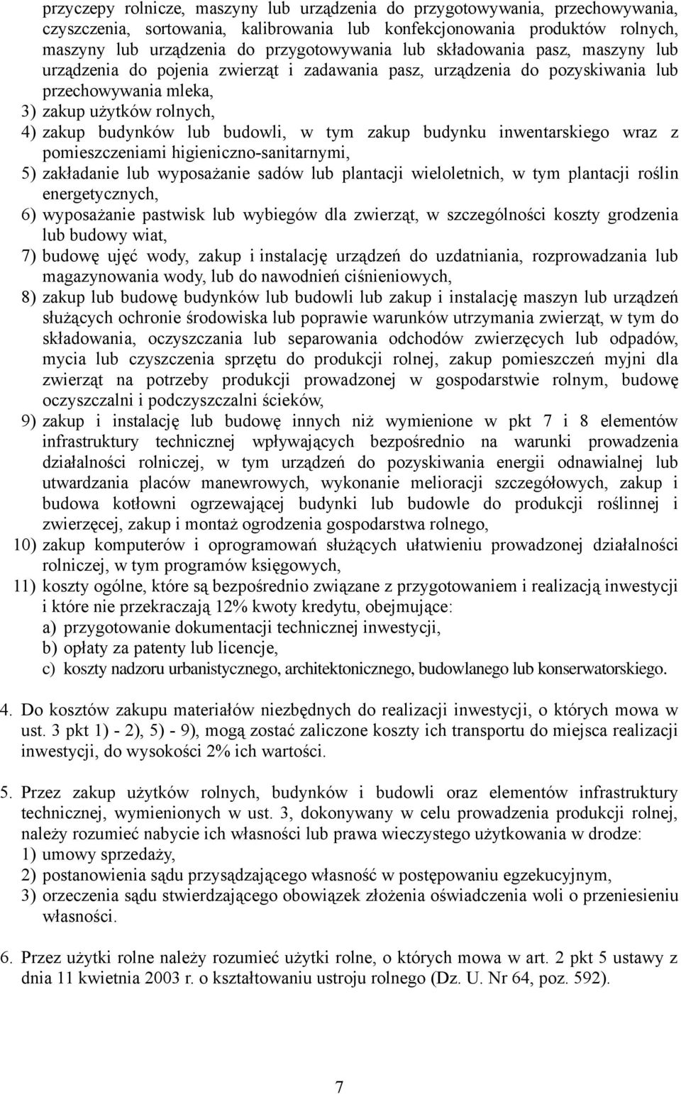 zakup budynku inwentarskiego wraz z pomieszczeniami higieniczno-sanitarnymi, 5) zakładanie lub wyposażanie sadów lub plantacji wieloletnich, w tym plantacji roślin energetycznych, 6) wyposażanie