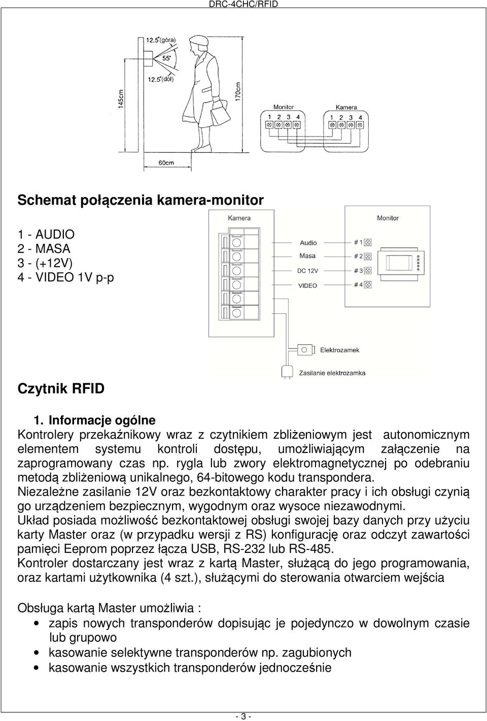 rygla lub zwory elektromagnetycznej po odebraniu metodą zbliżeniową unikalnego, 64-bitowego kodu transpondera.