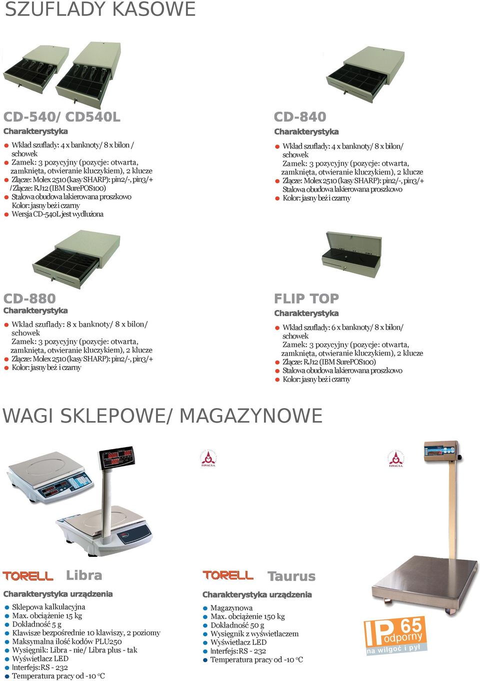 (pozycje: otwarta, zamknięta, otwieranie kluczykiem), 2 klucze Złącze: Molex 2510 (kasy SHARP): pin2/-, pin3/+ Stalowa obudowa lakierowana proszkowo Kolor: jasny beż i czarny Wkład szuflady: 8 x