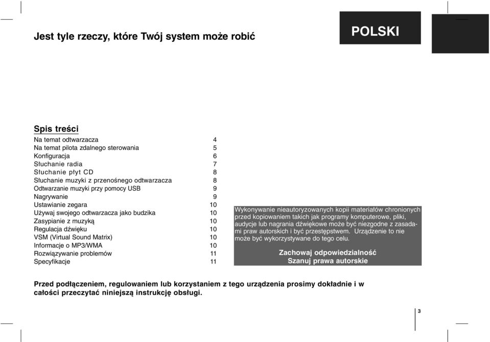 Sound Matri) 10 Informacje o MP3/WMA 10 Rozwiązywanie problemów 11 Specyfikacje 11 Wykonywanie nieautoryzowanych kopii materiałów chronionych przed kopiowaniem takich jak programy komputerowe, pliki,