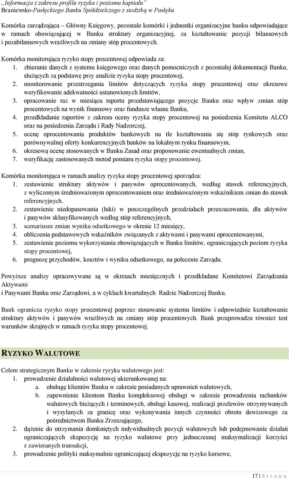 zbieranie danych z systemu księgowego oraz danych pomocniczych z pozostałej dokumentacji Banku, służących za podstawę przy analizie ryzyka stopy procentowej, 2.