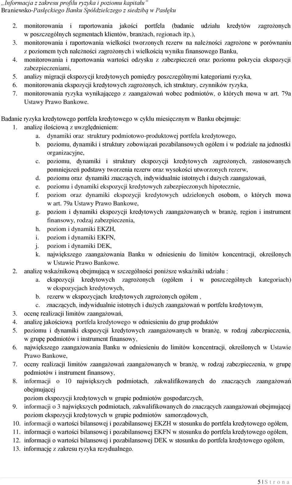 monitorowania i raportowania wartości odzysku z zabezpieczeń oraz poziomu pokrycia ekspozycji zabezpieczeniami, 5.