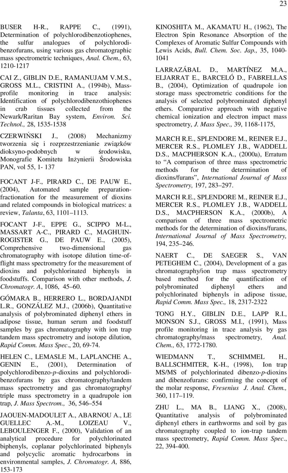 , (1994b), Massprofile monitoring in trace analysis: Identification of polychlorodibenzothiophenes in crab tissues collected from the Newark/Raritan Bay system, Environ. Sci. Technol.