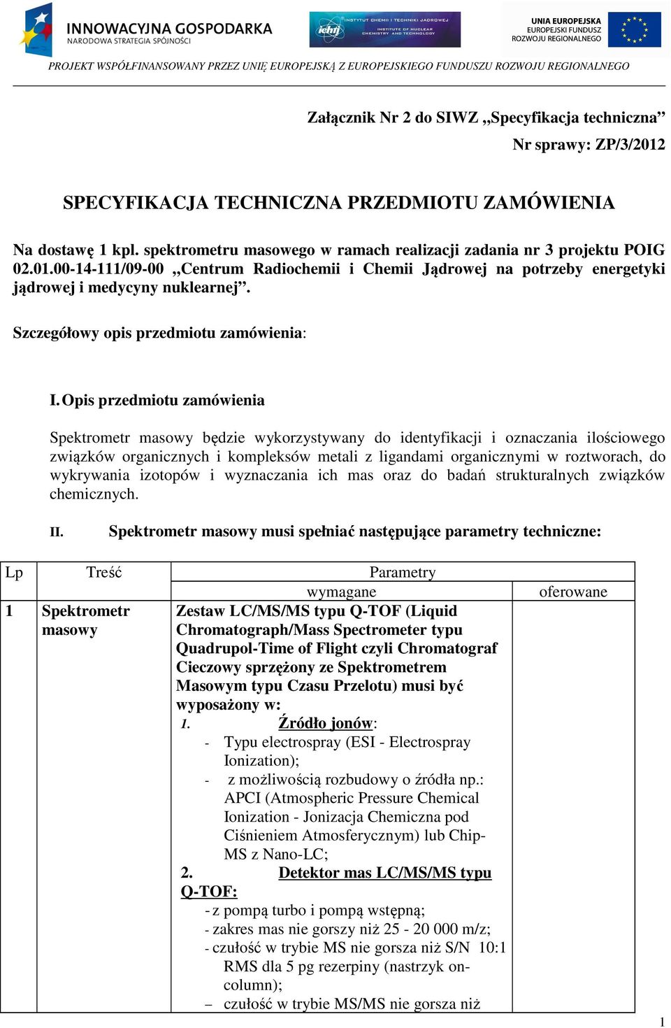 Szczegółowy opis przedmiotu zamówienia: I.