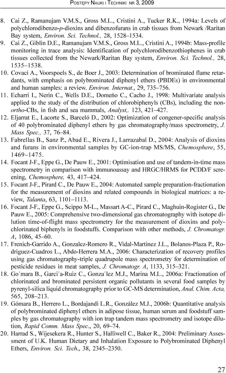 , 1994b: Mass-profile monitoring in trace analysis: Identification of polychlorodibenzothiophenes in crab tissues collected from the Newark/Raritan Bay system, Environ. Sci. Technol., 28, 1535 1538.