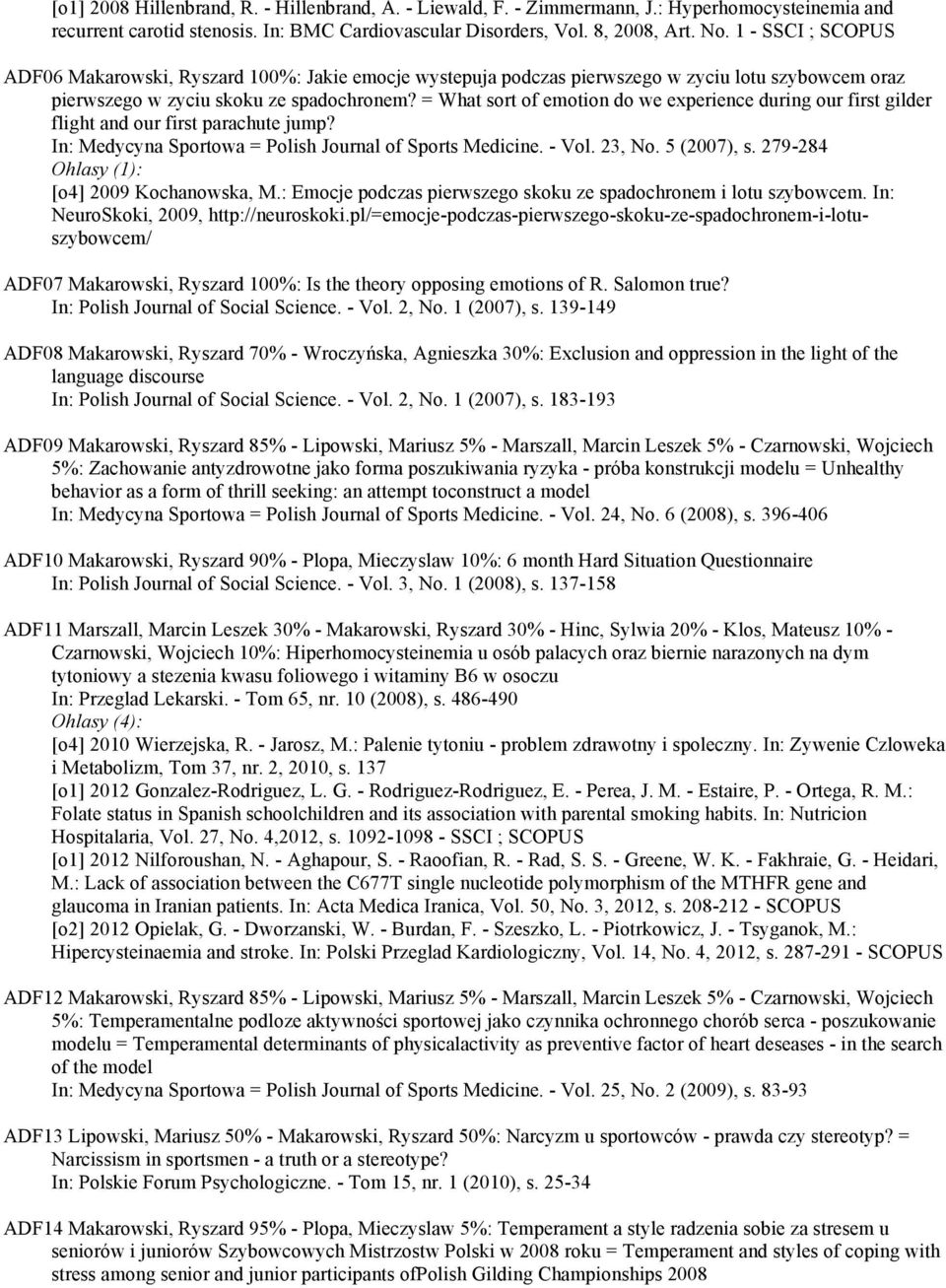 = What sort of emotion do we experience during our first gilder flight and our first parachute jump? In: Medycyna Sportowa = Polish Journal of Sports Medicine. - Vol. 23, No. 5 (2007), s.