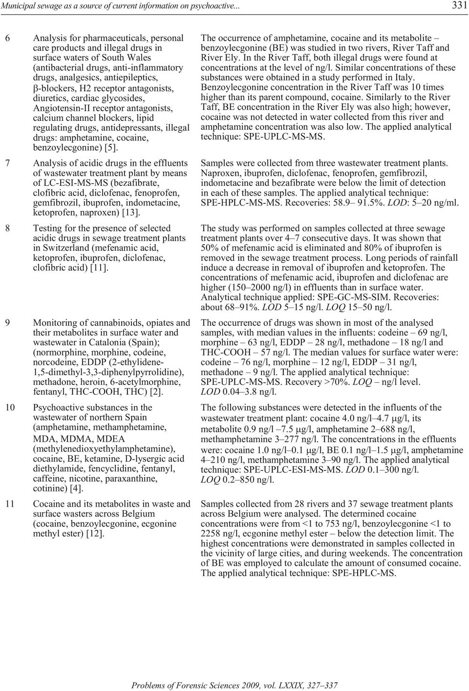 H2 receptor antagonists, diuretics, cardiac glycosides, Angiotensin-II receptor antagonists, calcium channel blockers, lipid regulating drugs, antidepressants, illegal drugs: amphetamine, cocaine,