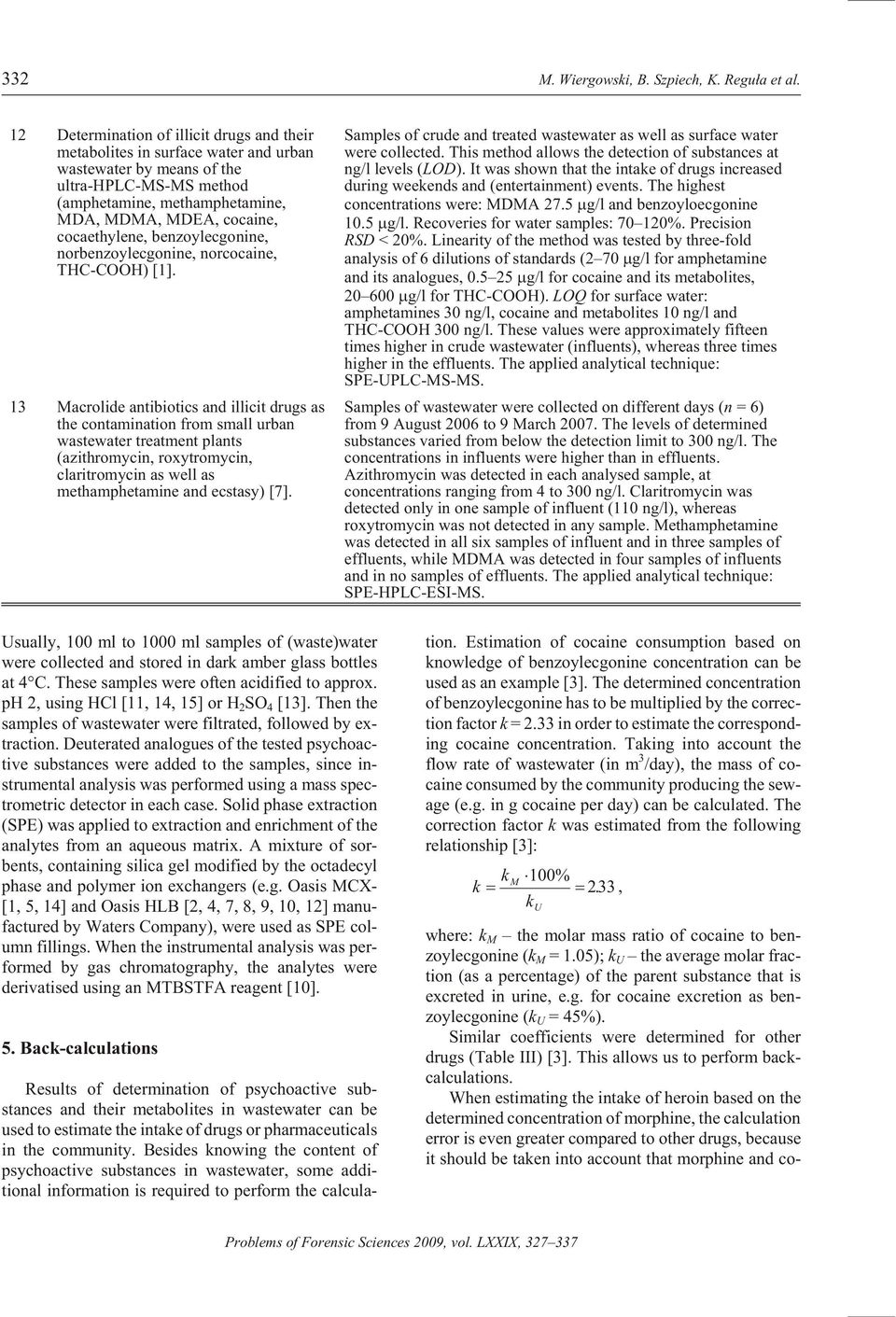 cocaethylene, benzoylecgonine, norbenzoylecgonine, norcocaine, THC-COOH) [1].