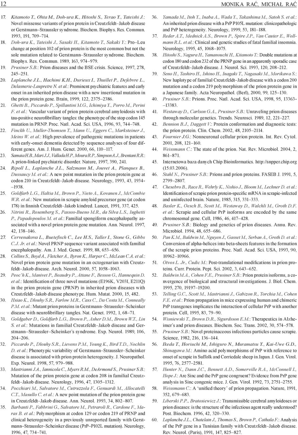 , Kitamoto T., Sakaki Y.: Pro Leu change at position 102 of prion protein is the most common but not the sole mutation related to Gerstmann Straussler syndrome. Biochem. Biophys. Res. Commun.