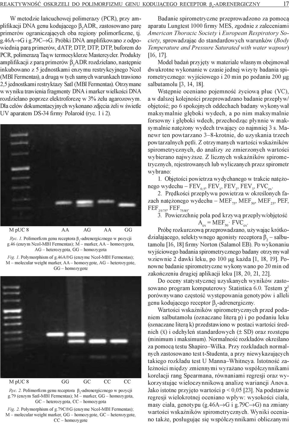 Próbki DNA amplifikowano z odpowiednią parą primerów, datp, DTP, DTP, DTP, buforem do PCR, polimerazą Taq w termocyklerze Mastercycler.