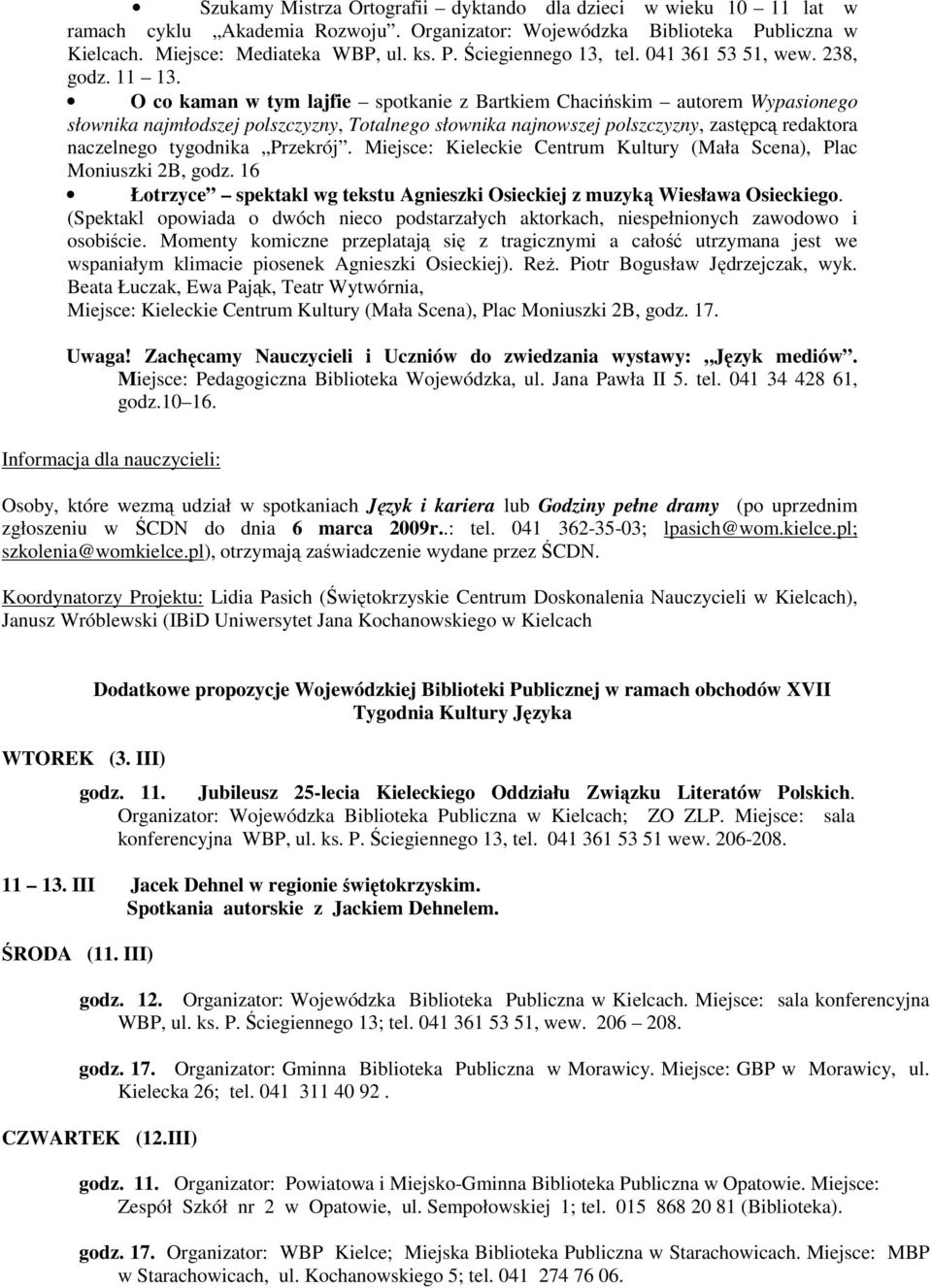 O co kaman w tym lajfie spotkanie z Bartkiem Chacińskim autorem Wypasionego słownika najmłodszej polszczyzny, Totalnego słownika najnowszej polszczyzny, zastępcą redaktora naczelnego tygodnika