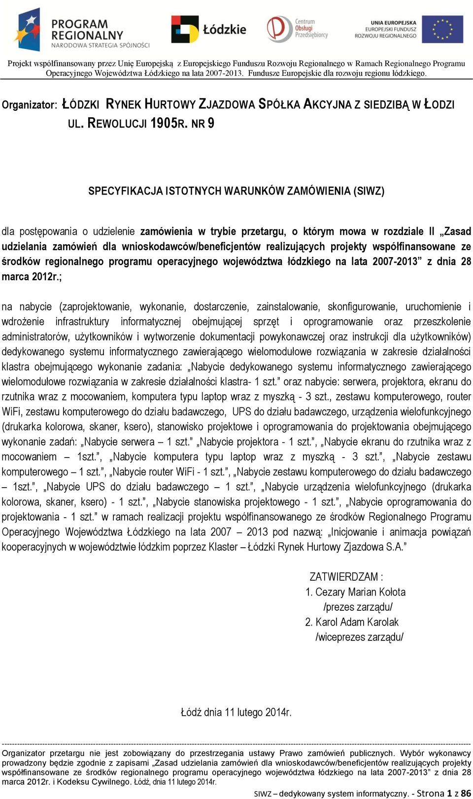 wnioskodawców/beneficjentów realizujących projekty współfinansowane ze środków regionalnego programu operacyjnego województwa łódzkiego na lata 2007-2013 z dnia 28 marca 2012r.