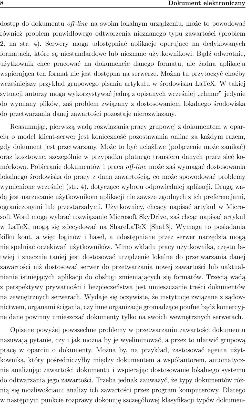 Bądź odwrotnie, użytkownik chce pracować na dokumencie danego formatu, ale żadna aplikacja wspierająca ten format nie jest dostępna na serwerze.