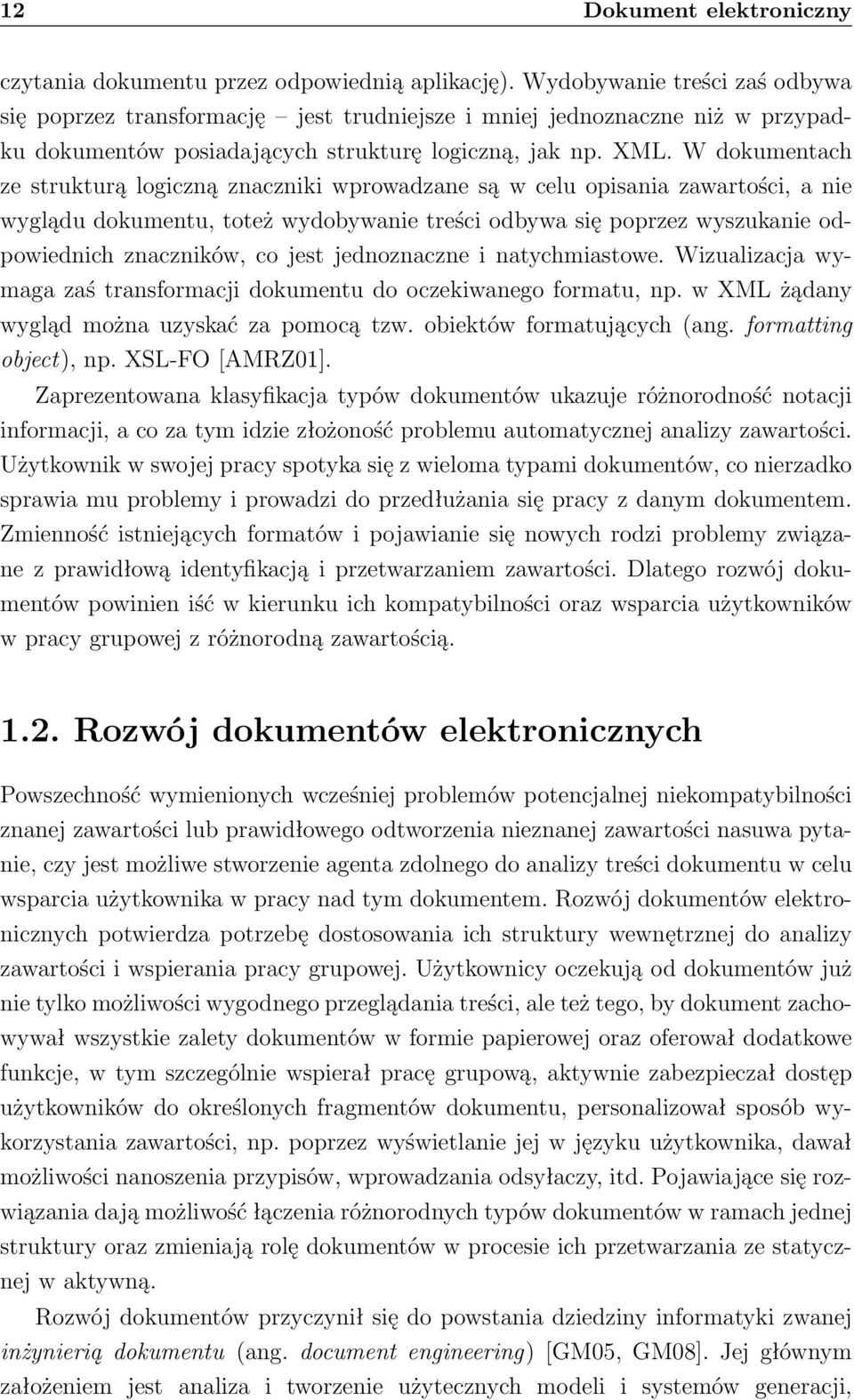 W dokumentach ze strukturą logiczną znaczniki wprowadzane są w celu opisania zawartości, a nie wyglądu dokumentu, toteż wydobywanie treści odbywa się poprzez wyszukanie odpowiednich znaczników, co