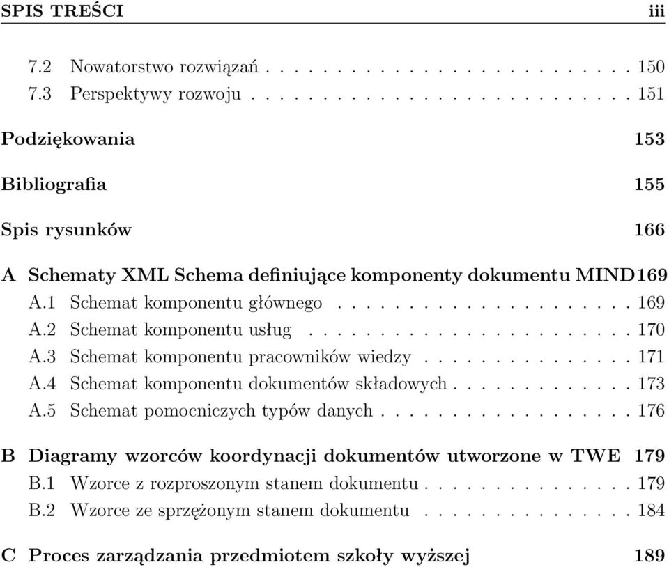 2 Schemat komponentu usług....................... 170 A.3 Schemat komponentu pracowników wiedzy............... 171 A.4 Schemat komponentu dokumentów składowych............. 173 A.