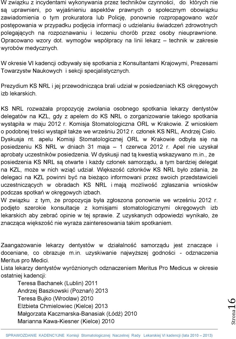 Opracowano wzory dot. wymogów współpracy na linii lekarz technik w zakresie wyrobów medycznych.