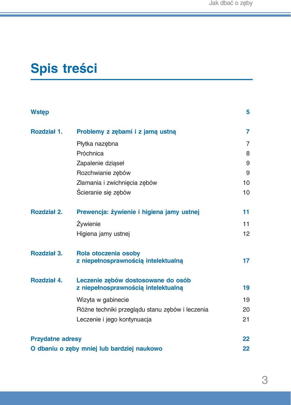 zębów 10 Rozdział 2. Prewencja: żywienie i higiena jamy ustnej 11 Żywienie 11 Higiena jamy ustnej 12 Rozdział 3.