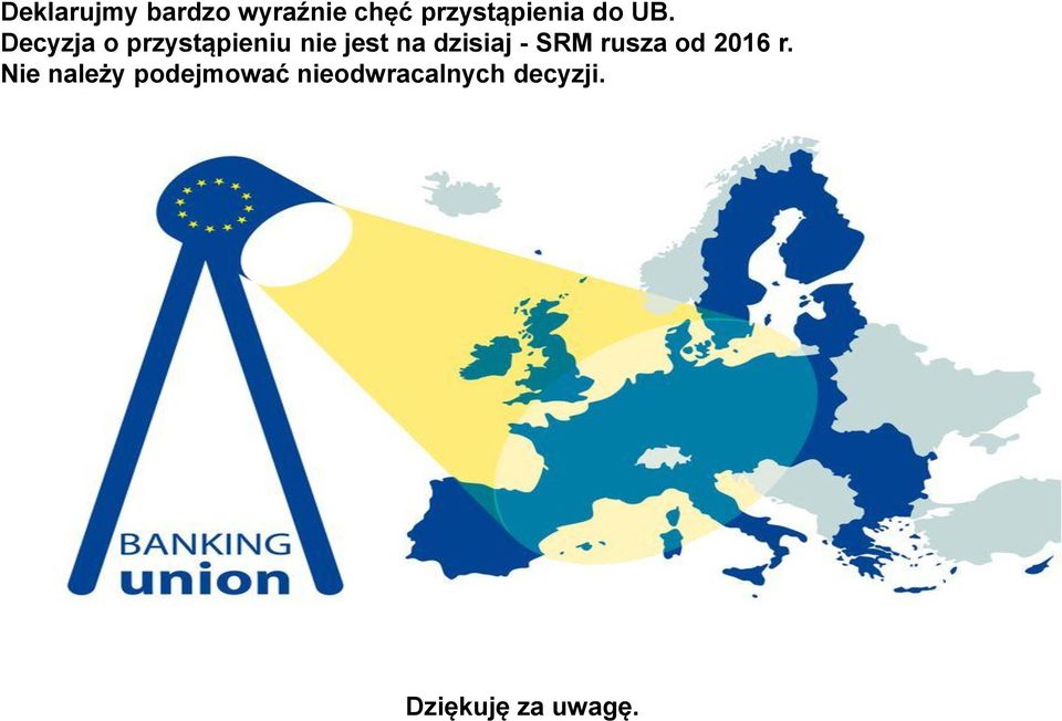 Decyzja o przystąpieniu nie jest na dzisiaj -