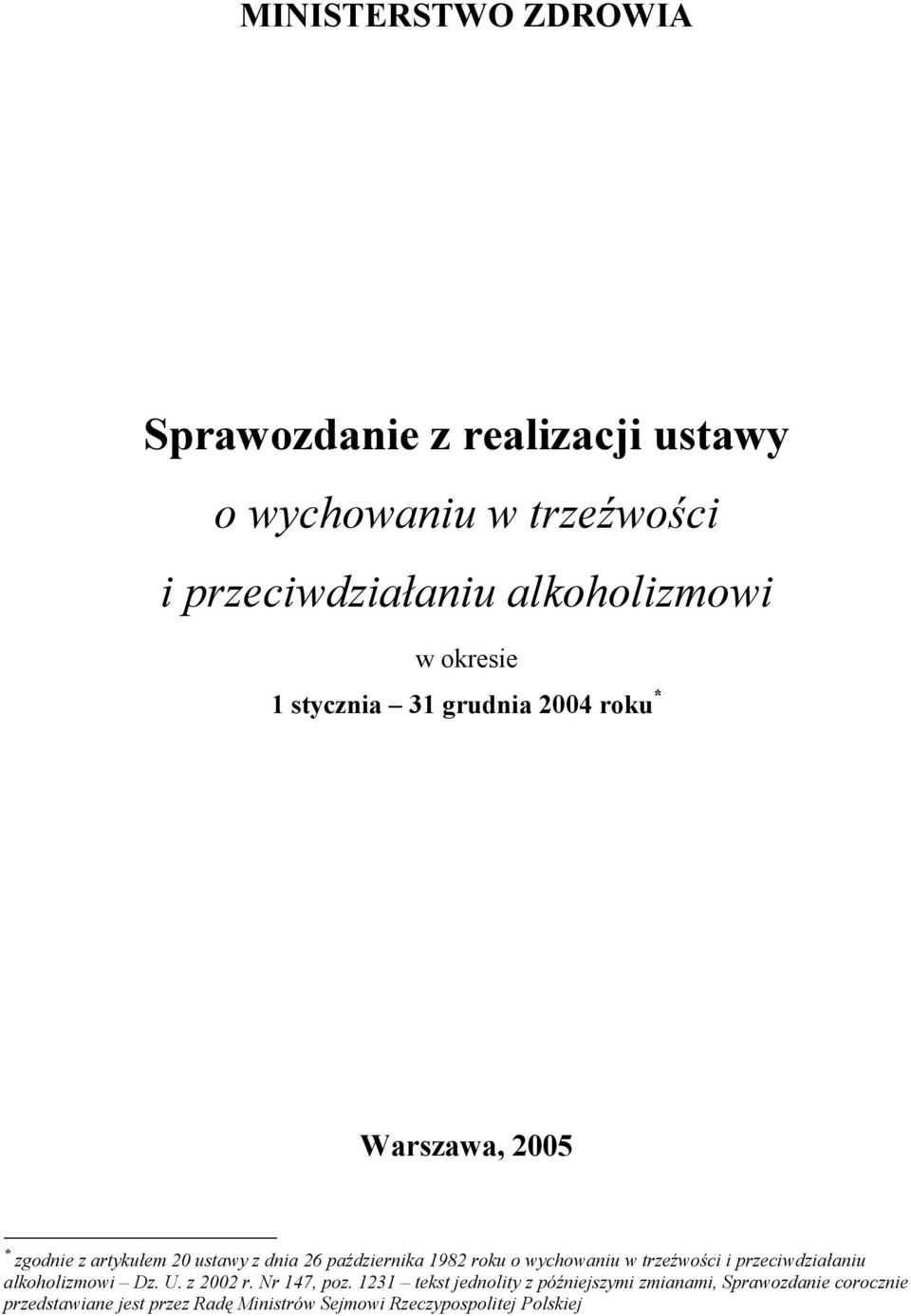 roku o wychowaniu w trzeźwości i przeciwdziałaniu alkoholizmowi Dz. U. z 2002 r. Nr 147, poz.