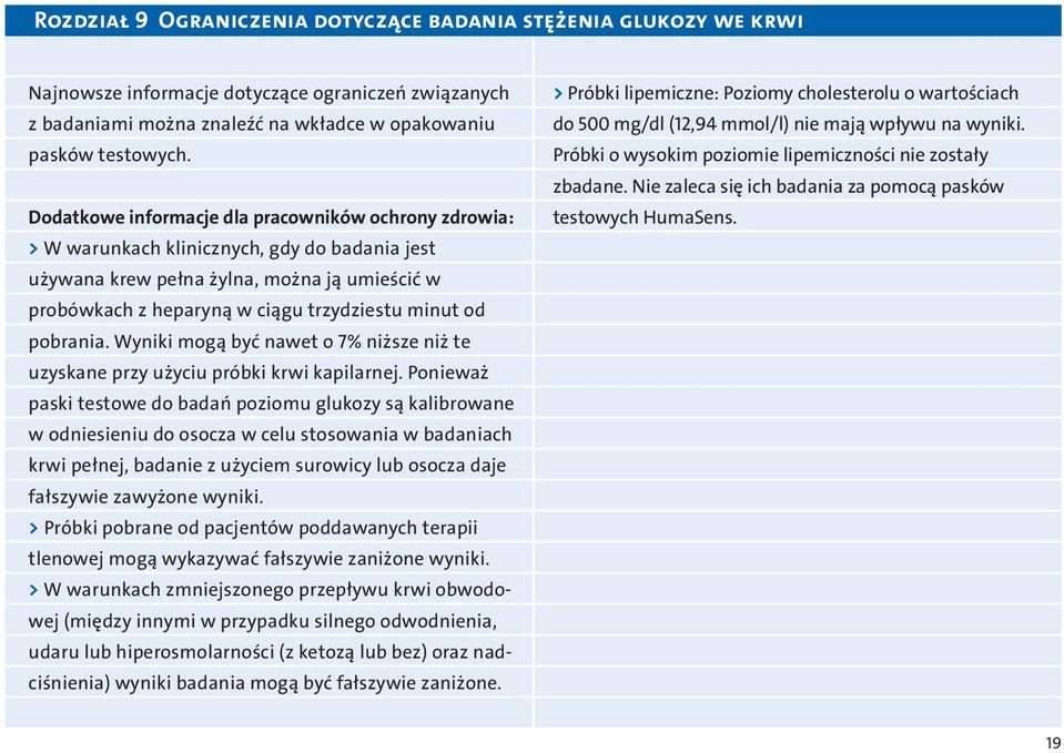 pobrania. Wyniki mogą być nawet o 7% niższe niż te uzyskane przy użyciu próbki krwi kapilarnej.