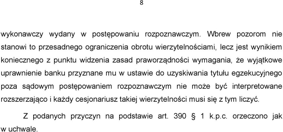 zasad praworządności wymagania, że wyjątkowe uprawnienie banku przyznane mu w ustawie do uzyskiwania tytułu egzekucyjnego poza