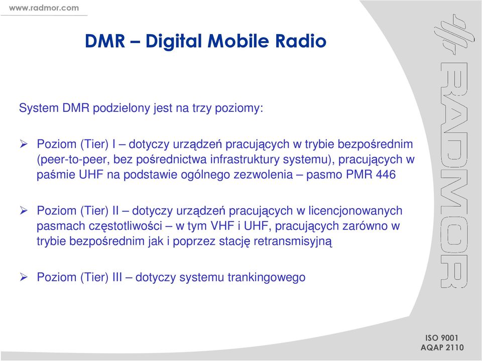 zezwolenia pasmo PMR 446 Poziom (Tier) II dotyczy urządzeń pracujących w licencjonowanych pasmach częstotliwości w tym VHF