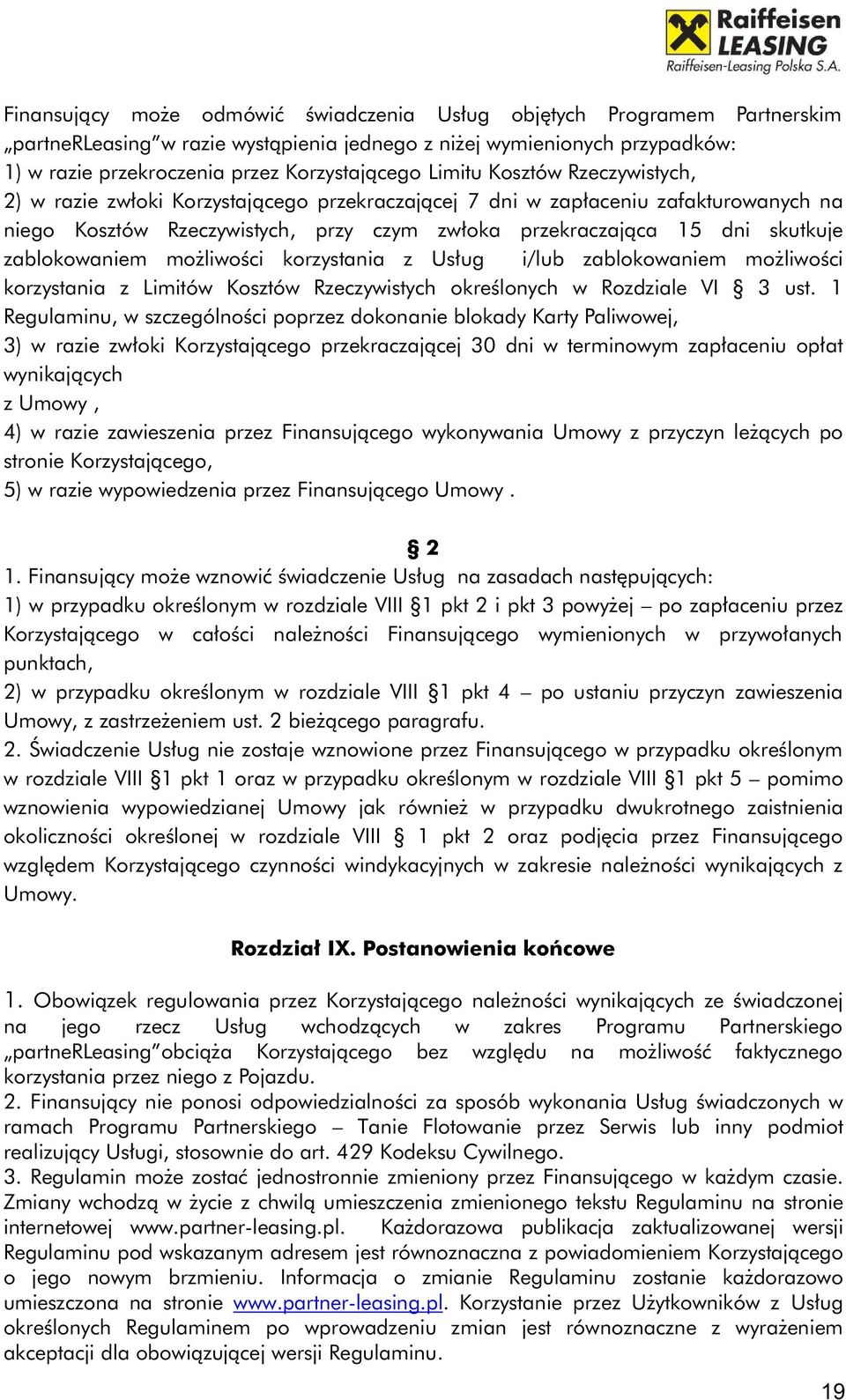 zablokowaniem możliwości korzystania z Usług i/lub zablokowaniem możliwości korzystania z Limitów Kosztów Rzeczywistych określonych w Rozdziale VI 3 ust.