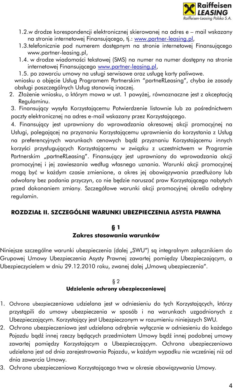 w drodze wiadomości tekstowej (SMS) na numer na numer dostępny na stronie internetowej Finansującego www.partner-leasing.pl, 1.5. po zawarciu umowy na usługi serwisowe oraz usługę karty paliwowe.